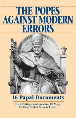 Pápeži proti moderným omylom: 16 slávnych pápežských dokumentov - Popes Against Modern Errors: 16 Famous Papal Documents