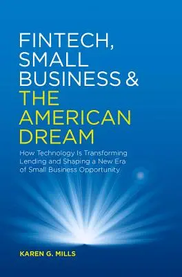 Fintech, malé podniky a americký sen: Ako technológie menia poskytovanie úverov a formujú novú éru príležitostí pre malé podniky - Fintech, Small Business & the American Dream: How Technology Is Transforming Lending and Shaping a New Era of Small Business Opportunity
