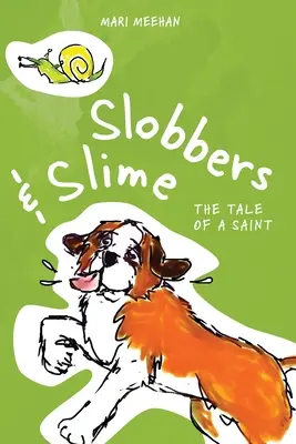 Slobbery a slizúni: Príbeh svätca - Slobbers and Slime: The Tale of a Saint