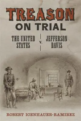 Zrada na súde: Jefferson Davis - Treason on Trial: The United States V. Jefferson Davis