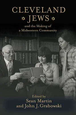 Clevelandskí Židia a formovanie stredozápadnej komunity - Cleveland Jews and the Making of a Midwestern Community