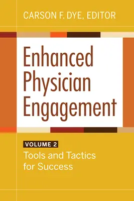 Zvýšená angažovanosť lekárov, 2. diel: Nástroje a taktiky na dosiahnutie úspechu - Enhanced Physician Engagement, Volume 2: Tools and Tactics for Success