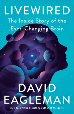 Livewired: Vnútorný príbeh neustále sa meniaceho mozgu - Livewired: The Inside Story of the Ever-Changing Brain