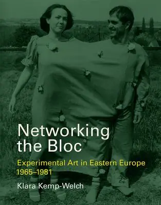 Vytváranie sietí bloku: Experimentálne umenie vo východnej Európe 1965-1981 - Networking the Bloc: Experimental Art in Eastern Europe 1965-1981