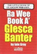 Wee Book a Glesca Banter - A-Z glasgowských fráz - Wee Book a Glesca Banter - An A-Z of Glasgow Phrases