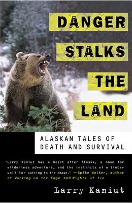 Nebezpečenstvo prenasleduje krajinu: Príbehy o smrti a prežití na Aljaške - Danger Stalks the Land: Alaskan Tales of Death and Survival