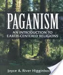 Pohanstvo: Úvod do náboženstiev zameraných na Zem - Paganism: An Introduction to Earth-Centered Religions