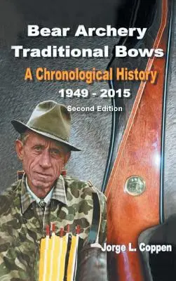 Medvedí lukostreľba Tradičné luky: Chronologická história - Bear Archery Traditional Bows: A Chronological History
