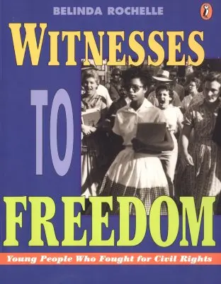 Svedkovia slobody: Mladí ľudia, ktorí bojovali za občianske práva - Witnesses to Freedom: Young People Who Fought for Civil Rights