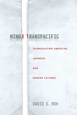 Menšie transpacifické: Triangulácia amerických, japonských a kórejských fikcií - Minor Transpacific: Triangulating American, Japanese, and Korean Fictions