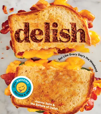 Delish: Jedzte, akoby bol každý deň víkend - Delish: Eat Like Every Day's the Weekend