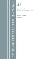 Kódex federálnych predpisov, Hlava 43 Verejné pozemky: (Office of the Federal Register (U S )) - Code of Federal Regulations, Title 43 Public Lands: Interior 1-999, Revised as of October 1, 2018 (Office of the Federal Register (U S ))