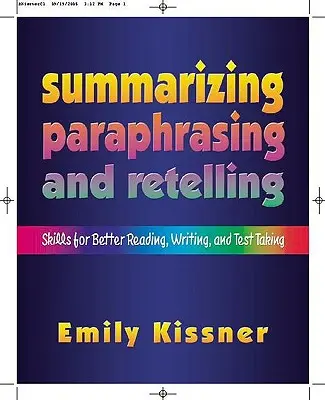 Sumarizácia, parafrázovanie a prerozprávanie: Dovednosti pre lepšie čítanie, písanie a písanie testov - Summarizing, Paraphrasing, and Retelling: Skills for Better Reading, Writing, and Test Taking