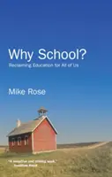 Prečo škola?: Znovuzískanie vzdelávania pre nás všetkých - Why School?: Reclaiming Education for All of Us