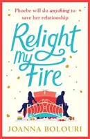 Zapáľte môj oheň: Najnezbednejší rom-kom, ktorý budete čítať toto leto! - Relight My Fire: The Naughtiest Rom-Com You Will Read This Summer!
