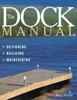 The Dock Manual (Príručka o doku): Príručka: Navrhovanie/výstavba/udržiavanie - The Dock Manual: Designing/Building/Maintaining