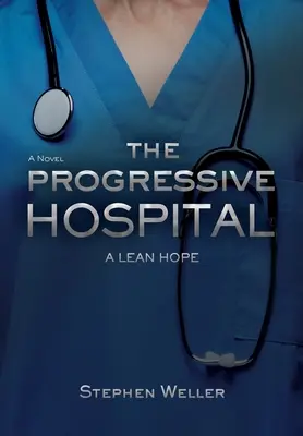 Progresívna nemocnica: Štíhla nádej - The Progressive Hospital: A Lean Hope