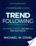 Sledovanie trendov: Ako zarobiť majetok na trhoch s býkmi, medveďmi a čiernymi labuťami - Trend Following: How to Make a Fortune in Bull, Bear, and Black Swan Markets