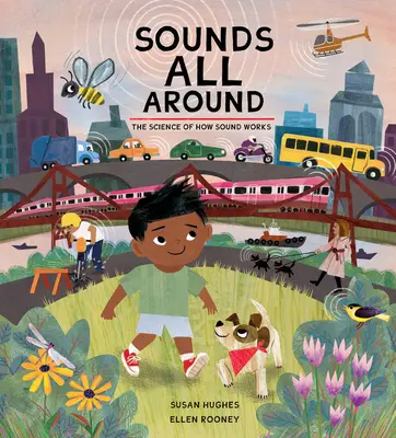 Zvuky naokolo: Veda o tom, ako funguje zvuk - Sounds All Around: The Science of How Sound Works