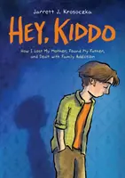 Hej, Kiddo (finalista Národnej knižnej ceny) - Hey, Kiddo (National Book Award Finalist)