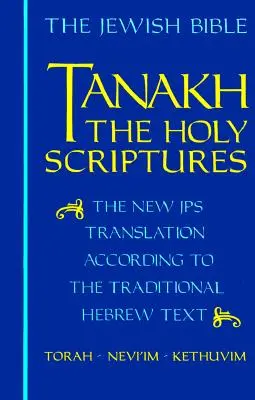Tanach-TK: Sväté písmo, nový preklad JPS podľa tradičného hebrejského textu - Tanakh-TK: The Holy Scriptures, the New JPS Translation According to the Traditional Hebrew Text