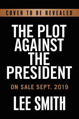 Spiknutie proti prezidentovi: Nunes: Pravdivý príbeh o tom, ako kongresman Devin Nunes odhalil najväčší politický škandál v dejinách USA. - The Plot Against the President: The True Story of How Congressman Devin Nunes Uncovered the Biggest Political Scandal in U.S. History