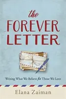 List naveky: Písanie toho, čomu veríme, pre tých, ktorých milujeme - The Forever Letter: Writing What We Believe for Those We Love