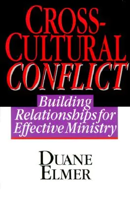 Medzikultúrny konflikt: Medzikultúrne konflikty: Budovanie vzťahov pre efektívnu službu - Cross-Cultural Conflict: Cross-Cultural Conflict: Building Relationships for Effective Ministry