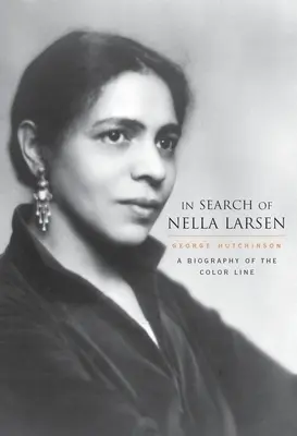 Hľadanie Nelly Larsenovej: Životopis farebnej línie - In Search of Nella Larsen: A Biography of the Color Line