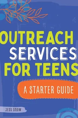 Informačné služby pre tínedžerov: Sprievodca pre začiatočníkov - Outreach Services for Teens: A Starter Guide