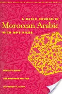 Základný kurz marockej arabčiny so súbormi MP3 [s CD] - A Basic Course in Moroccan Arabic with MP3 Files [With CD]