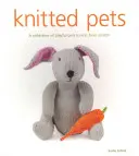Pletené zvieratká: Kolekcia hravých domácich zvieratiek na pletenie od nuly - Knitted Pets: A Collection of Playful Pets to Knit from Scratch