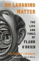 Nie je to smiešna záležitosť: Život a doba Flanna O'Briena - No Laughing Matter: The Life and Times of Flann O'Brien