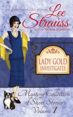 Lady Gold vyšetruje: zbierka útulných historických záhad z 20. rokov 20. storočia na krátke čítanie - Lady Gold Investigates: a Short Read cozy historical 1920s mystery collection