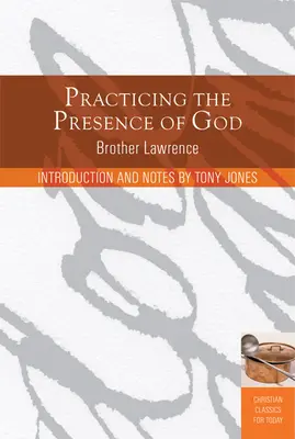 Praktizovanie Božej prítomnosti: Naučte sa žiť okamih po okamihu - Practicing the Presence of God: Learn to Live Moment-By-Moment