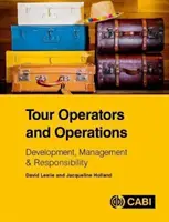 Cestovné kancelárie a operácie: Vývoj, riadenie a zodpovednosť - Tour Operators and Operations: Development, Management & Responsibility