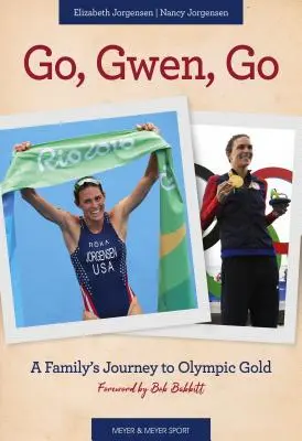 Go, Gwen, Go: Cesta rodiny k olympijskému zlatu - Go, Gwen, Go: A Family's Journey to Olympic Gold