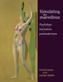 Simulácia úžasného: Psychológia - surrealizmus - postmodernizmus - Simulating the Marvellous: Psychology - Surrealism - Postmodernism