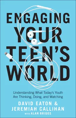 Zapojenie vášho tínedžera do sveta: Pochopenie toho, čo si dnešná mládež myslí, čo robí a čo sleduje - Engaging Your Teen's World: Understanding What Today's Youth Are Thinking, Doing, and Watching