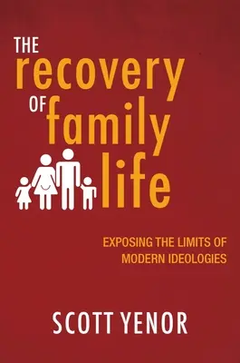 Obnova rodinného života: Odhaľovanie limitov moderných ideológií - The Recovery of Family Life: Exposing the Limits of Modern Ideologies