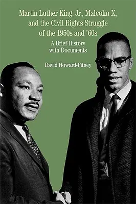 Martin Luther King, Jr, Malcolm X a boj za občianske práva v 50. a 60. rokoch 20. storočia: Krátka história s dokumentmi - Martin Luther King, Jr., Malcolm X, and the Civil Rights Struggle of the 1950s and 1960s: A Brief History with Documents