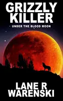 Grizzly Killer: Pod krvavým mesiacom - Grizzly Killer: Under The Blood Moon