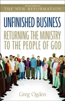 Nedokončené záležitosti: Návrat k službe Božiemu ľudu - Unfinished Business: Returning the Ministry to the People of God
