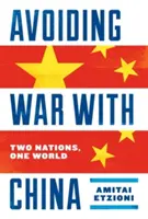 Vyhnúť sa vojne s Čínou: Dva národy, jeden svet - Avoiding War with China: Two Nations, One World