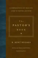 Kniha pre pastora: Komplexný a praktický sprievodca pastoračnou službou - The Pastor's Book: A Comprehensive and Practical Guide to Pastoral Ministry