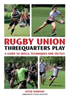 Rugby Union Threequarter Play: Riguvernérsky tréning: sprievodca zručnosťami, technikou a taktikou - Rugby Union Threequarter Play: A Guide to Skills, Techniques and Tactics