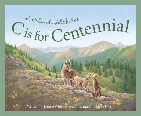 C ako Centennial: A Colorado Alphabet (Coloradská abeceda) - C Is for Centennial: A Colorado Alphabet