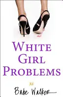 Problémy bielych dievčat - White Girl Problems
