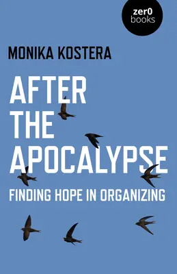 Po apokalypse: Hľadanie nádeje v organizovaní - After the Apocalypse: Finding Hope in Organizing