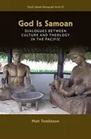 Boh je samojský: Dialógy medzi kultúrou a teológiou v Tichomorí - God Is Samoan: Dialogues between Culture and Theology in the Pacific